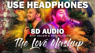 The Love Mashup 8D AUDIO  Atif Aslam amp Arijit Singh 2018  Is this love or pain [upl. by Sheline56]