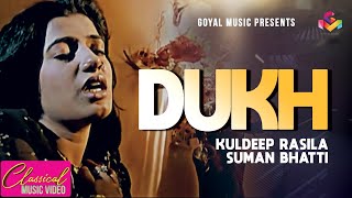 Kuldeep Rasila  Dukh  Official Goyal Music  Punjabi Sad Song [upl. by Suoirtemed709]