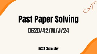 062042MJ24  IGCSE Chemistry May June 2024  Chemistry 0620 Paper 4 [upl. by Ysus]