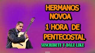 HERMANOS NOVOA 1 HORA DE MUSICA PENTECOSTAL [upl. by Seedman]