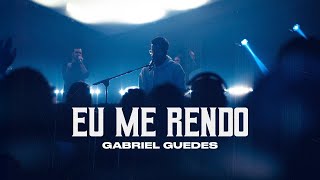 Gabriel Guedes  Eu Me Rendo Ao Vivo [upl. by Croteau343]