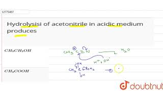 Hydrolysisi of acetonitrile in acidic medium produces [upl. by Deerc657]