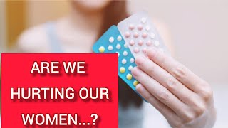 How safe are Contraceptives Are women on Contraceptives suffering more than they benefit [upl. by Annoda]