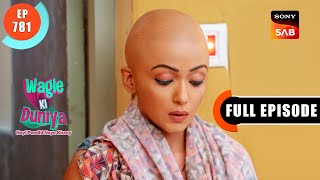 Vandana Ki Chemo Journey  Wagle Ki Duniya  Ep 781  Full Episode  2 Oct 2023 [upl. by Kellyn]