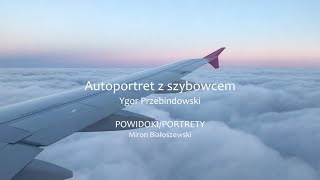 Autoportret z szybowcem  Ygor Przebindowski  POWIDOKI  PORTRETY  Miron Białoszewski  2022 [upl. by Fesoy498]