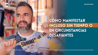 Cómo Manifestar Incluso sin Tiempo o en Circunstancias Desafiantes [upl. by Ramuk]