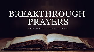 Special Breakthrough Prayers  PLAY THIS DAILY and Be Blessed [upl. by Sudderth]