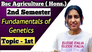 Fundamentals Of Genetics  आनुवंशिकी  Topic  1st Bsc Agriculture Second Semester Genetics classes [upl. by Dagna]