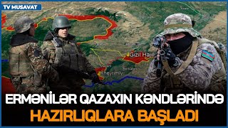 TƏCİLİ Ermənilər Qazaxın kəndlərində HAZIRLIQLARA BAŞLADI Ordumuz TƏTİKDƏ  CANLI [upl. by Evelunn]