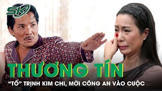 Thương Tín Mời Công An Vào Cuộc “Tố” Trịnh Kim Chi Nhập Nhằng Tiền Bạc  SKĐS [upl. by Larrie]