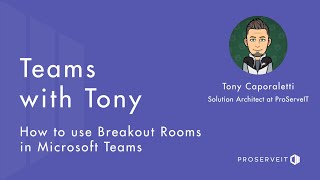 How to use Breakout Rooms in Microsoft Teams E4 Teams with Tony [upl. by Sirdi]