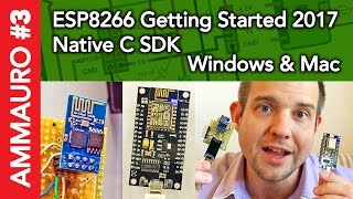 AMMAURO 3  ESP8266 IoT 2017 native C SDK Getting Started for Windows Mac amp Linux [upl. by Kawai]