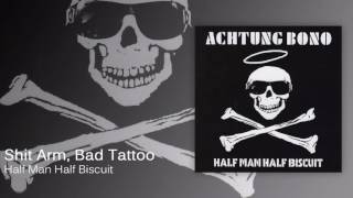 Half Man Half Biscuit  Shit Arm Bad Tattoo Official Audio [upl. by Tessie]