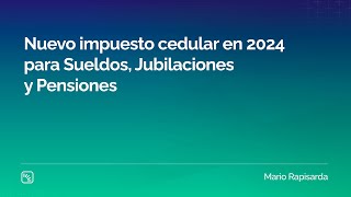 Nuevo impuesto Cedular en 2024 para Sueldos Jubilaciones y Pensiones [upl. by Karub144]