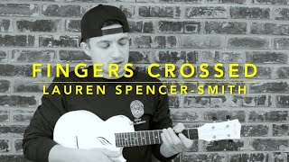 FINGERS CROSSED Ukulele Cover  Lauren SpencerSmith Tiktok [upl. by Ai]