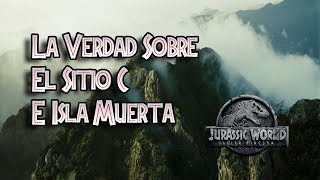 LA VERDAD SOBRE LA ZONA quotCquot E ISLA MUERTA EN JURASSIC WORLD FALLEN KINGDOM [upl. by Ahsem897]