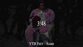 YTB Fatt  Same [upl. by Zared]