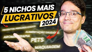 OS 5 NICHOS MAIS LUCRATIVOS PARA VOCÊ COMEÇAR EM 2024 OS 5 MELHORES NICHOS [upl. by Higgs]