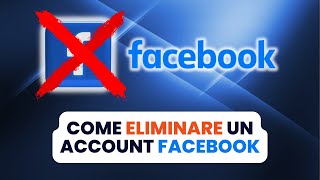 Come Eliminare un Account Facebook  GUIDA PRATICA [upl. by Deb]