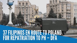 37 Filipinos en route to Poland for repatriation to PH — DFA [upl. by Ree]