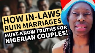 quotHow InLaws Can RUIN Marriages Shocking Truths Nigerian Couples Must Knowquot [upl. by Dotty567]