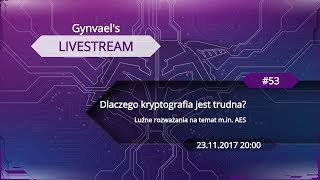 Gynvaels Livestream 53 Dlaczego kryptografia jest trudna [upl. by Ahsiruam]