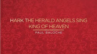 Hark The Herald Angels Sing  King Of Heaven Lyric Video  Paul Baloche Official [upl. by Filberte475]