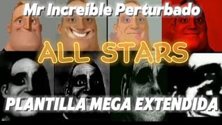 Mr Increible Perturbado All Stars Plantilla Mega Extendida 31 Minutos [upl. by Nas]