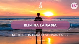 💗 Meditación Guiada para Gestionar la Ira y la RABIA [upl. by Gnilyam]