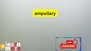 How to Pronounce ampullary [upl. by Sutton161]