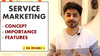 SERVICE MARKETING IN HINDI  Concept Importance amp Features  Marketing Management  BBAMBA Lecture [upl. by Anoid]