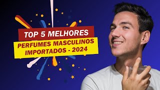 5 Melhores Perfumes Masculinos Importados 2024  Perfume Importado Masculino Promoção [upl. by Notwen]