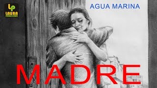 AGUA MARINA  MADRE [upl. by Eesdnil540]