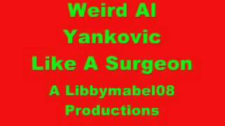 Like a Surgeon Weird Al Yankovic [upl. by Estele]