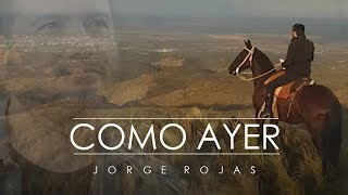 Jorge Rojas  Como Ayer  Video Oficial [upl. by Ylrbmik]