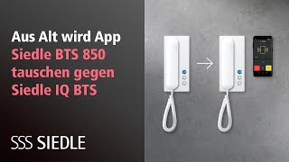 Aus Alt wird App Siedle BTS 850 tauschen gegen Siedle IQ BTS InHomeBus [upl. by Arnold]