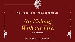 Salmon Orca Project Speaker Series  No Fishing without Fish [upl. by Rossy]