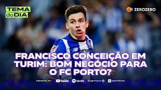 Francisco Conceição em Turim bom negócio para o FC Porto  TEMA DO DIA [upl. by Netsew216]