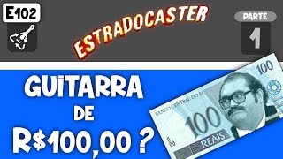 🔥 Como construir uma guitarra com menos de R10000 🔥 Estradocaster E102 [upl. by Englebert306]