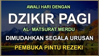 DZIKIR PAGI SESUAI SUNNAH RASUL  ZIKIR PEMBUKA PINTU REZEKI  Dzikir Mustajab Pagi [upl. by Sanjay]