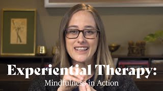 Experiential Therapy Mindfulness in Action [upl. by Emee836]