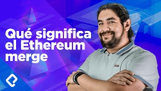 Qué es el Merge de Ethereum y por qué es importante [upl. by Elimaj]