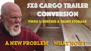 5x8 Cargo Trailer Conversion  A New Problem  What Now [upl. by Ardussi]