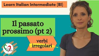 2 Learn Italian Intermediate B1 Passato prossimo pt 2  verbi irregolari [upl. by Alemaj]