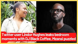 Twitter user Lindor Hughes leaks bedroom moments with DJ Black Coffee Mzansi puzzled [upl. by Dorreg]