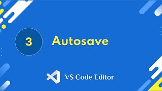 3 Autosave  VS Code Editor [upl. by Sapphire]