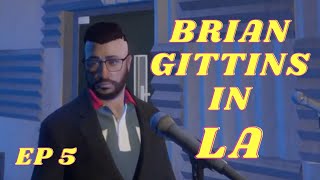 Brian Gittins in LA  Episode 5 [upl. by Marriott142]