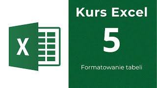 Kurs Excel 05  Formatowanie tabeli [upl. by Eselahs196]