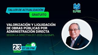 Taller Valorización y Liquidación por Administración Directa SEGÚN DIRECTIVA 0172023CGGMPL [upl. by Notled906]