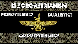 Is Zoroastrianism Monotheistic Dualistic or Polytheistic [upl. by Tanaka]